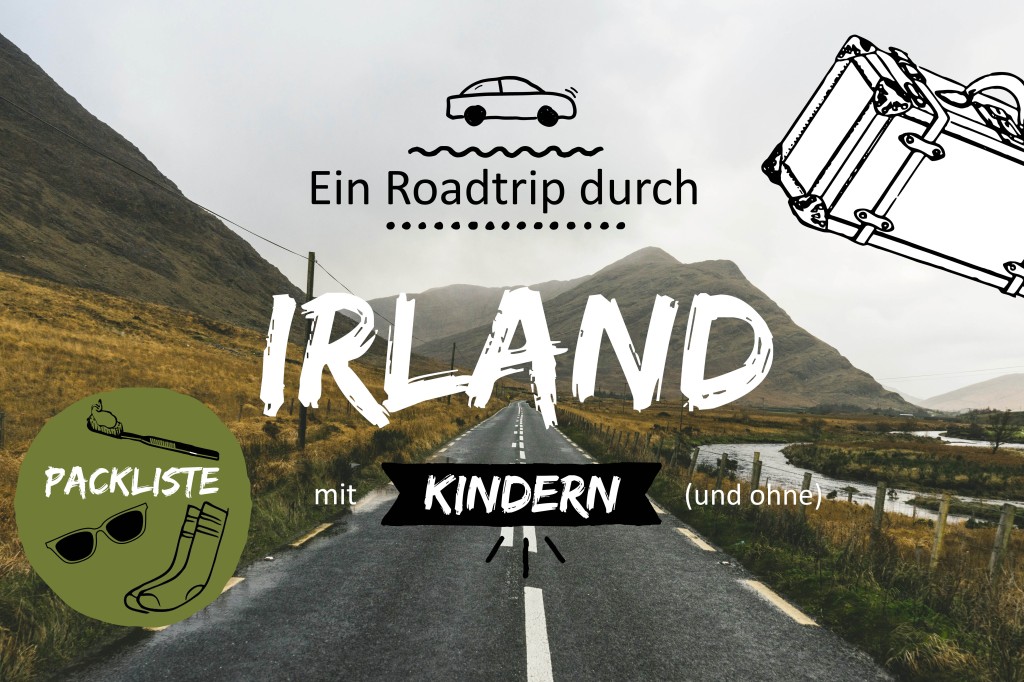 Packliste: Roadtrip Irland mit Kind (und ohne)